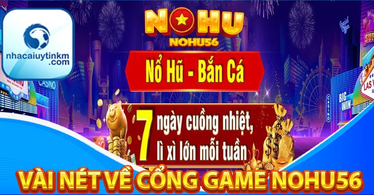 Vài nét sơ lược về cổng game Nohu56