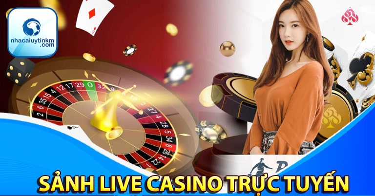 Sảnh live casino trực tuyến